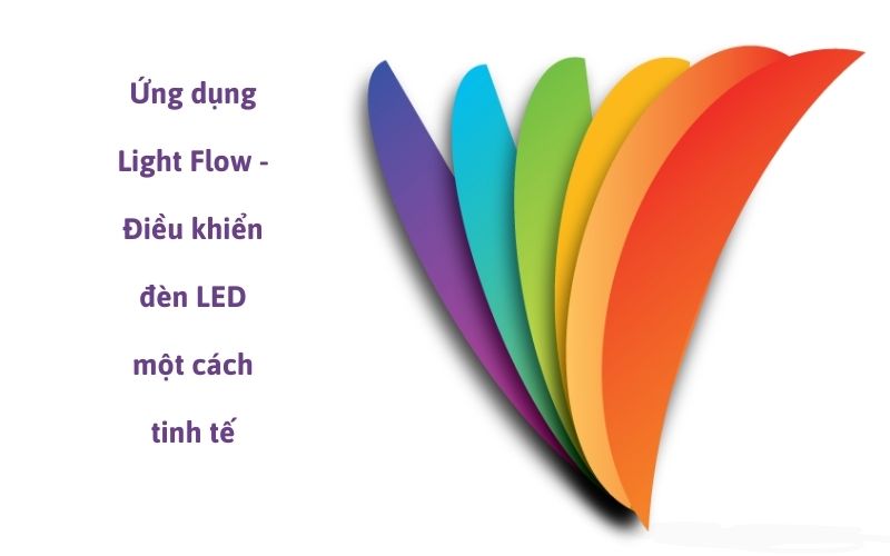 Ứng dụng Light Flow - Điều khiển đèn LED một cách tinh tế